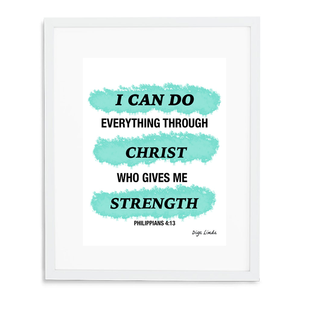 I can do everything through Christ who gives me strength - Philippians 4:13 / Instant Download